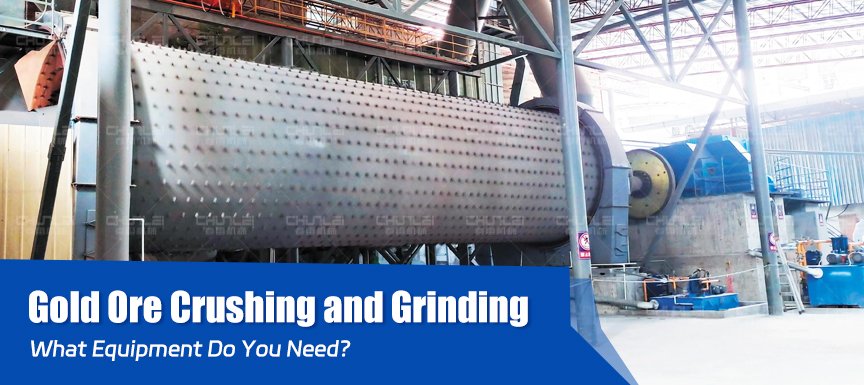 Gold Ore Crushing and Grinding: What Equipment Do You Need?